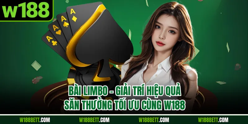 Bài Limbo - Giải Trí Hiệu Quả, Săn Thưởng Tối Ưu Cùng W188