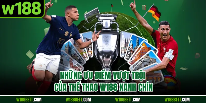 Những ưu điểm vượt trội của thể thao W188 xanh chín